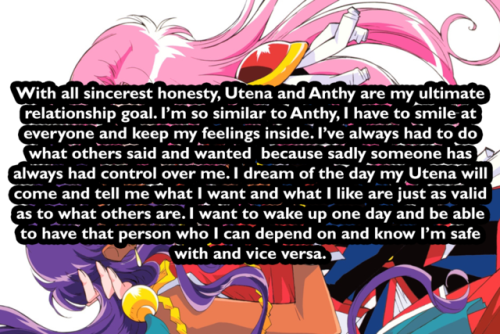 With all sincerest honesty, Utena and Anthy are my ultimate relationship goal. I’m so similar to Ant