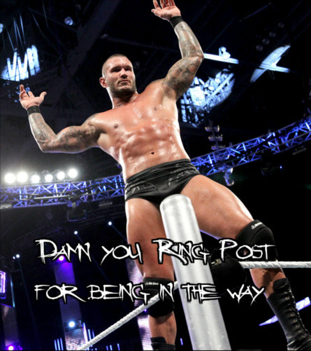 jasindarkblood:  get the fuck out of the way ring post who the hell you think you are…