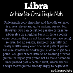 zodiacsociety:  Libra and how you drive people