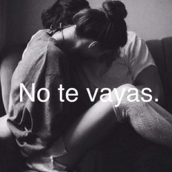 virginiahappy:  No te vayas 