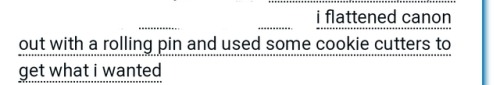 ao3tagoftheday:[Image Description: Tag reading “I flattened canon out with a rolling pin and used so