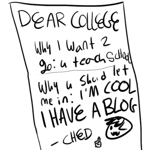 kingcheddarxvii:  College applications