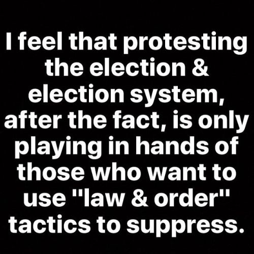 This isn’t 2000 and Florida. Someone’s candidate was going to lose. If we protested ever