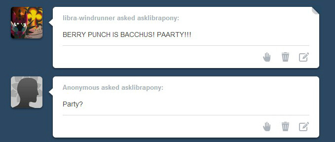 asklibrapony:  “BERRY PUNCH IS BACCHUS! PAARTY!!!” - libra-windrunner  “Party?”