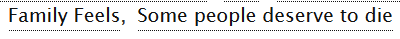 ao3tagoftheday: [Image Description: Tags reading “Family Feels, Some people deserve to die”]  The AO3 Tag of the Day is: Anyone else looking forward to the holidays?  