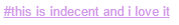 this tag is literal description of me and i need to put this on my about or something 