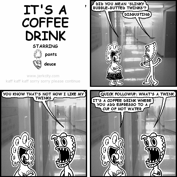 jerkcity:#6166: it’s a coffee drink