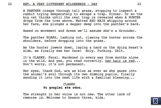 We’re back on air!  And now that you’ve seen “Wanheda, Pt. 1,” we wanted to share an excerpt from its script (written by Jason Rothenberg) with all of you! (Obviously, if you haven’t seen the episode, we don’t recommend reading the scene.)Enjoy!