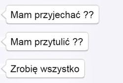 chodz-uciekniemy-stad-razem:takprzyjedźprzytulzrób abym poczuła sie taka ważna jak kiedys…………