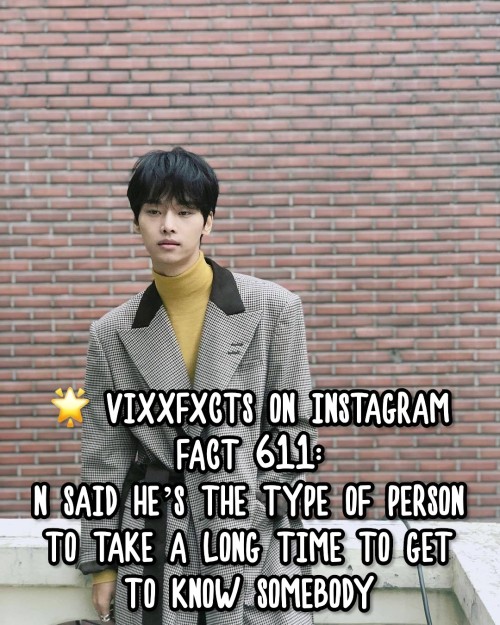 FACT 611:N said he’s the type of person to take a long time to get to know somebody