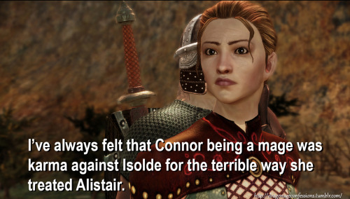 dragonageconfessions:CONFESSION:  I’ve always felt that Connor being a mage was karma against Isolde