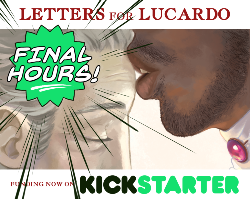 claystorks: ironcircuscomics:  LETTERS FOR LUCARDO IS IN ITS FINAL HOURS ON KICKSTARTER!  Hey, 