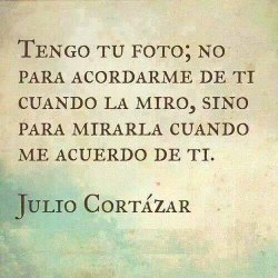 poetaprohibido:  #cortazar #frases #versos #quotes #letras