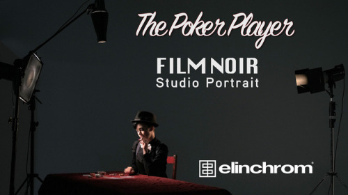 New BTS Tutorial video - Shooting a Film Noir Studio Portrait with Elinchrom Lighting featuring the 