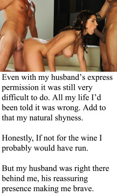 myeroticbunny:  Even with my husband’s express permission it was still very difficult to do. All my life I’d been told it was wrong. Add to that my natural shyness. Honestly, If not for the wine I probably would have run.  But my husband was right