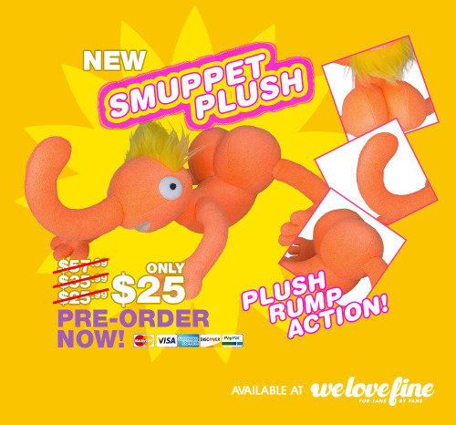 welovefinetees:Get some sweet plush rump action with your very own Smuppet! Order now and get it lat