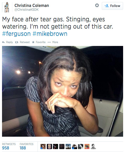 thechanelmuse:  The police in Ferguson are spraying tear gas and arresting peaceful protesters and reporters (2 reporters so far). Christina Coleman is an NBC Channel 5 news anchor from St. Louis…Son. 
