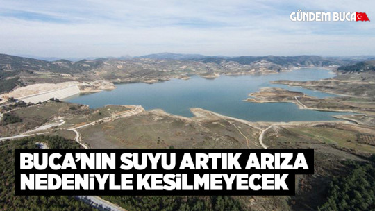 Buca’nın suyu artık arıza nedeniyle kesilmeyecek