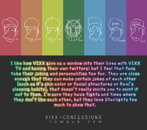 I like how VIXX Give us a window into their lives with the VIXX TV and having their own Twitters; bu