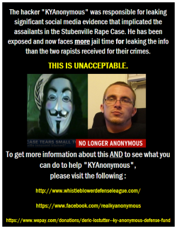 ihatepeacocks:  Remember the Stuebnville Rape Case? Well, we certainly do as we have been following it from day one. The Anonymous member who gathered and released the social media evidence against the rapists could face up to 10 years in prison for doing