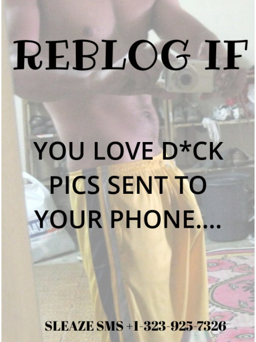 thereal14u: Yes love dick pics…send meLove them