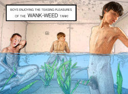 humanboyworld:  A recent addition to the Bathhouse 3000 is the wank-weed tank. This unique semi-sentient vegetation from the planet Puertos teases and probes until it gets what it wants - cum! 