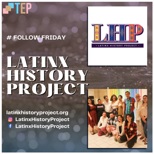 Today is #FollowFriday, and we are featuring the Latinx History Project, an organization dedicated t