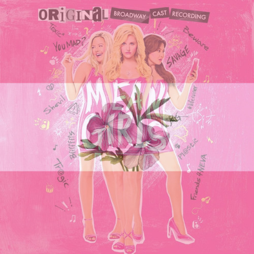 yourfavealbumisgay: Mean Girls (Original Broadway Cast Recording) is claimed by the lesbians, sapphi