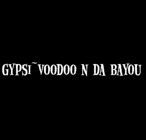  Gypsi TV Series t-shirts!  Gypsi Voodoo N Da Bayou!