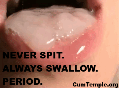 fagdaddylovestodeepthroat:I always swallow. I love cum in my mouth 