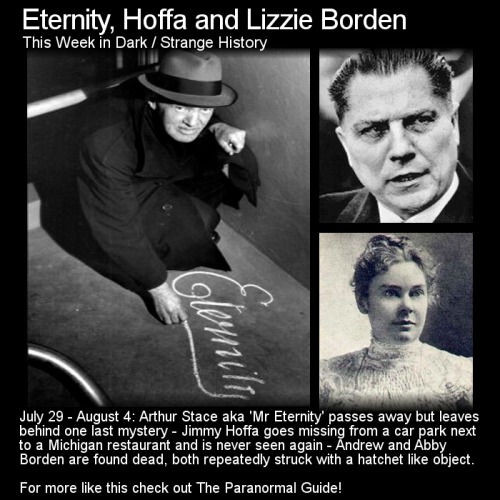 theparanormalguide:Eternity, Hoffa and Lizzie Borden - This Week in Dark/Strange History - July 30