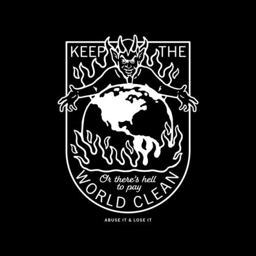 Keep the world clean or there’s hell to pay! New shirt available on my website! www.afterlifea