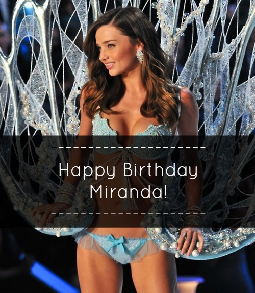 victoriasecre-t:  Happy Birthday Miranda! Will always be an Angel in our eyes! 20/04