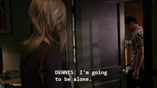 queen-of-filth: Greatest Hits: Mopey, pathetic Dennis