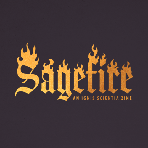 Hello, fellow Ignis Scientia fans! We’re excited to announce “Sagefire,” a fanzine dedicated to Igni