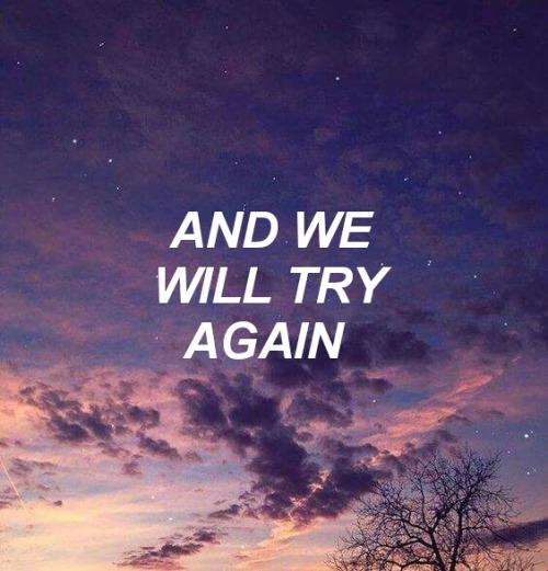 howilearnedtocope: Image description: “The sun will rise/and we will try again” wri