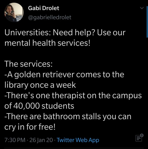 My uni: if you’re having any issues at all come talk to the counsellers and psychologists we have fo