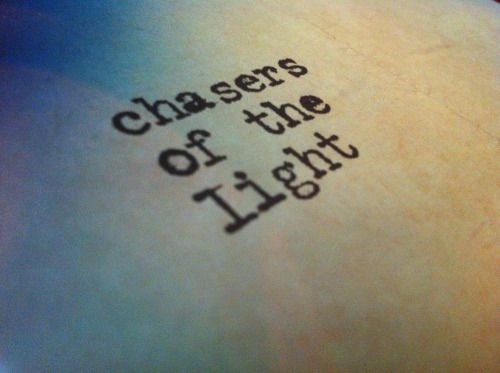 tylerknott:   macrolit:  Chasers of the Light, Tyler Knott Gregson (tylerknott)  I love this :) 