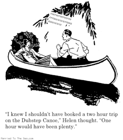 marriedtotheseacomics:  Dubstep canoe. From