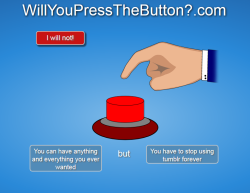 bsalg93:  onionringz64:    OKAY!   Like theres literally nothing here that i wouldn’t have if i pressed the button? 