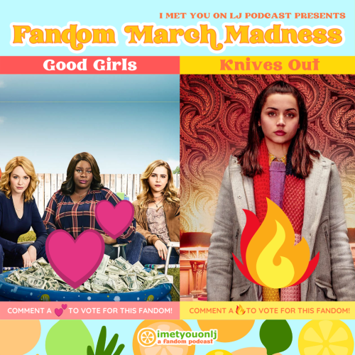 FANDOM MARCH MADNESS 2021BRACKET 31/32: Drama &amp; Romance  →  Good Girls VERSUS Knives OutReblog a