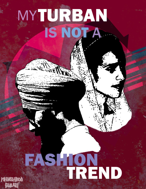 kalisherni:&ldquo;MY TURBAN IS NOT A FASHION TREND&quot; by Khushboo Gulati November 20