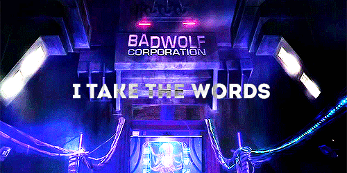 roswiins:  I am the Bad Wolf. I create myself. I take the words. I scatter them … in time, and space. A message to lead myself here. 