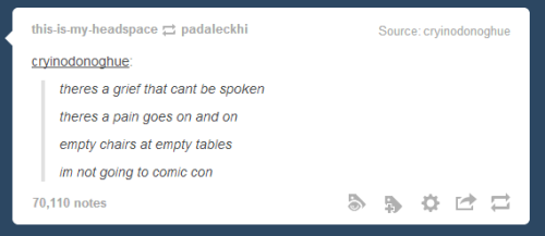 this-is-my-headspace:  This week on Tumblr: no one’s at Comic Con and everything hurts.   My life right now..