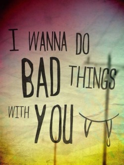 Real Bad Things.