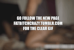 fatbcrazy:  GO FOLLOW FATBITCHCRAZY.TUMBLR.COM NOW!!!