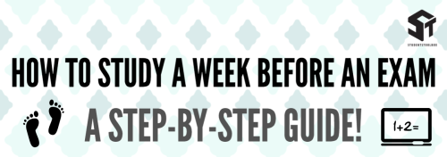 HOW TO STUDY A WEEK BEFORE AN EXAM