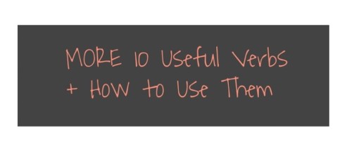 studykorean101: MORE 10 Useful Verbs + How to Use Them [pt. 3]These seem to be really helpful to a l