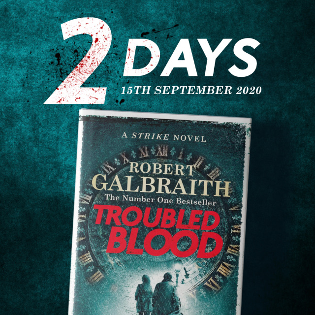 2 Days to Troubled Blood!🩸 When thinking of this book, try not to touch your shelf... 📚 Date Posted: 13/09/2020
