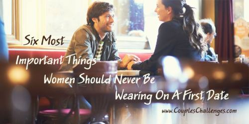 Men Expose The Six Most Important Things Women Should Never Be Wearing On A First DateRead more at: 